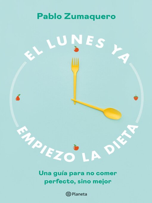 Title details for El lunes ya empiezo la dieta by Pablo Zumaquero - Available